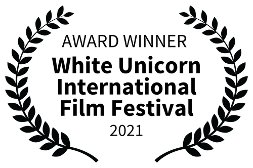 AWARD WINNER  - White Unicorn International Film Festival - 2021